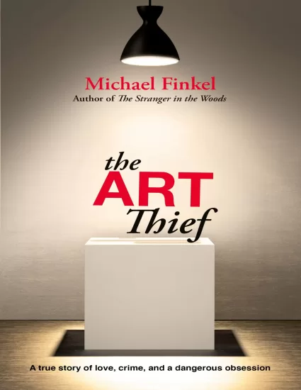 艺术大盗：关于爱情、犯罪和危险痴迷的真实故事-The Art Thief： A True Story of Love， Crime， and a Dangerous Obsession——Michael Finkel-易外刊-英语外刊杂志电子版PDF下载网站