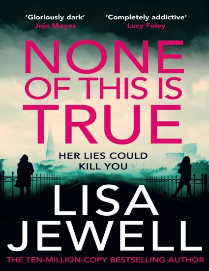 这都不是真的-None of This Is True——Lisa Jewell-易外刊-英语外刊杂志电子版PDF下载网站