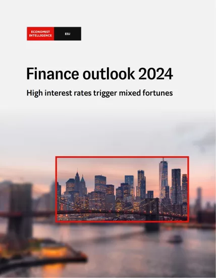 【EIU经济学人智库】2024年金融展望-Finance outlook 2024-易外刊-英语外刊杂志电子版PDF下载网站