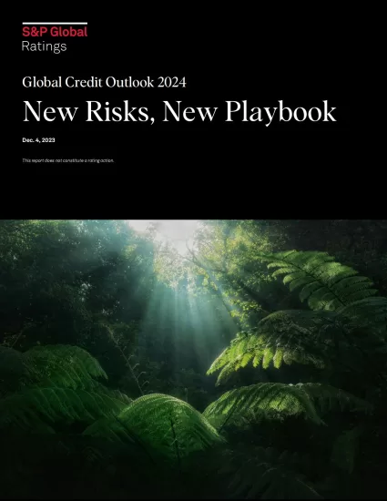 【标准普尔】2024年全球信用展望：新风险，新策略-GLOBAL CREDIT OUTLOOK 2024 New Risks, New Playbook-易外刊-英语外刊杂志电子版PDF下载网站