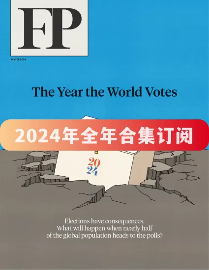 Foreign Policy-外交政策杂志2024年全年合集下载高清电子版PDF网盘订阅-易外刊-英语外刊杂志电子版PDF下载网站