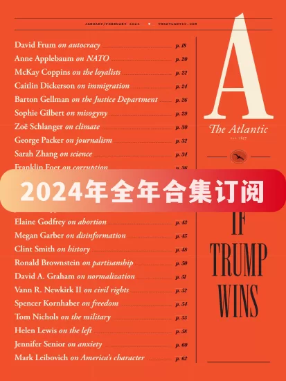 The Atlantic-大西洋月刊2024年全年合集下载PDF高清电子版网盘订阅-易外刊-英语外刊杂志电子版PDF下载网站