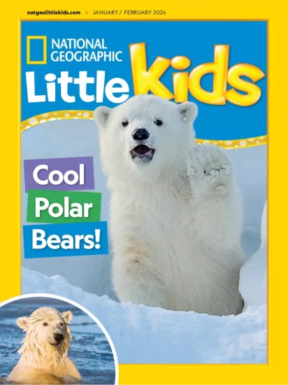 National Geographic Little Kids-美国国家地理幼儿版2024.01&02月号下载订阅-易外刊-英语外刊杂志电子版PDF下载网站