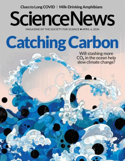 Science News-科学新闻杂志2024.04.06期下载PDF电子版网盘订阅-易外刊-英语外刊杂志电子版PDF下载网站