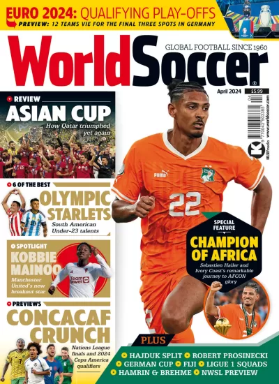 World Soccer-世界足球杂志2024.04月号下载PDF电子版网盘订阅-易外刊-英语外刊杂志电子版PDF下载网站