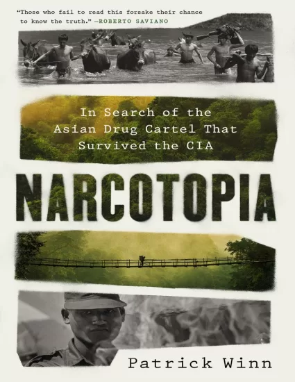 【亚马逊畅销书】Narcotopia: In Search of the Asian Drug Cartel That Survived the CIA by Patrick Winn-毒枭：寻找在中央情报局幸存下来的亚洲贩毒集团-易外刊-英语外刊杂志电子版PDF下载网站