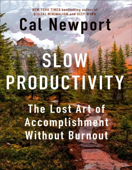 【亚马逊】缓慢的生产力:失落的没有倦怠的成就艺术-Slow Productivity: The Lost Art of Accomplishment Without Burnout by Cal Newport-易外刊-英语外刊杂志电子版PDF下载网站