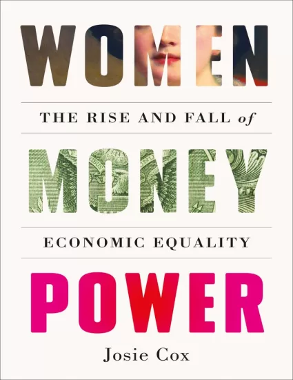 【亚马逊】女性金钱力量：经济平等的兴衰-Women Money Power: The Rise and Fall of Economic Equality by Josie Cox-易外刊-英语外刊杂志电子版PDF下载网站