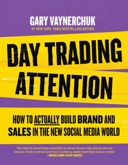 如何在新的社交媒体世界中真正建立品牌和销售-Day Trading Attention: How to Actually Build Brand and Sales in the New Social Media World by Gary Vaynerchuk-易外刊-英语外刊杂志电子版PDF下载网站