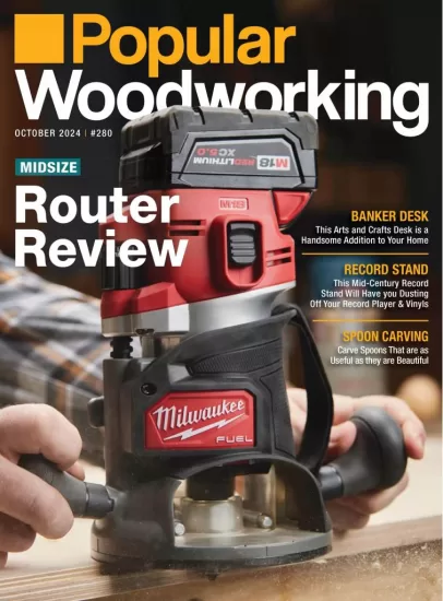 Popular Woodworking-流行的木工2024.10月号下载PDF电子版订阅-易外刊-英语外刊杂志电子版PDF下载网站