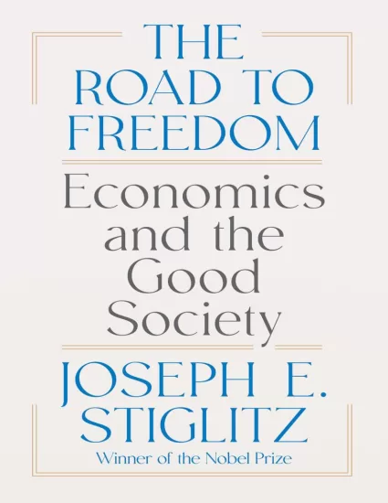 通往自由之路：经济学与美好社会-The Road to Freedom: Economics and the Good Society by Joseph E. Stiglitz-易外刊-英语外刊杂志电子版PDF下载网站