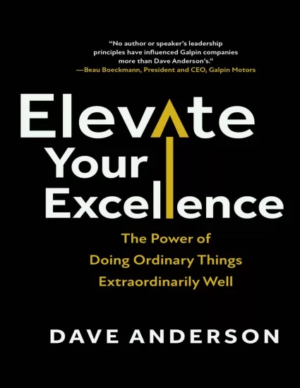 Elevate Your Excellence: The Power of Doing Ordinary Things Extraordinarily Well by Dave Anderson-提升您的卓越：将平凡的事情做得非常出色的力量-易外刊-英语外刊杂志电子版PDF下载网站