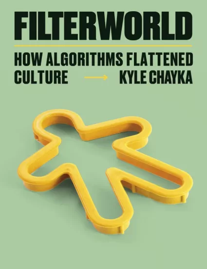 Filterworld: How Algorithms Flattened Culture by Kyle Chayka 算法如何扁平化文化-易外刊-英语外刊杂志电子版PDF下载网站