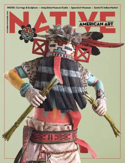 Native American Art-美洲原住民艺术2024.10&11月号下载订阅-易外刊-英语外刊杂志电子版PDF下载网站