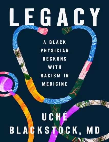 A Black Physician Reckons with Racism in Medicine by Uche Blackstock 遗产：一位黑人医生正视医学中的种族主义-易外刊-英语外刊杂志电子版PDF下载网站