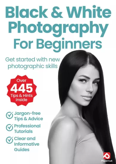 Black & White Photography For Beginners – 20th Edition 2024-易外刊-英语外刊杂志电子版PDF下载网站