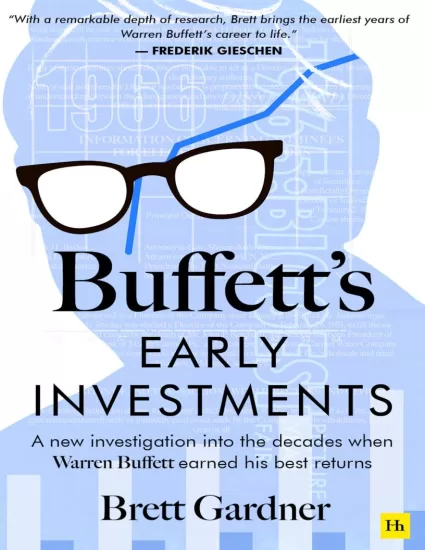 Buffett’s Early Investments: A new investigation into the decades when Warren Buffett earned his best returns by Brett Gardner 巴菲特的早期投资：对沃伦·巴菲特获得最佳回报的几十年的新调查 -易外刊-英语外刊杂志电子版PDF下载网站