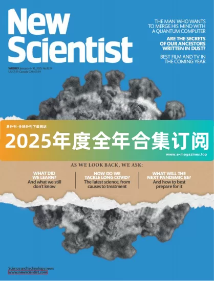 New Scientist 新科学家2025年全年合集下载PDF电子版网盘杂志订阅-易外刊-英语外刊杂志电子版PDF下载网站