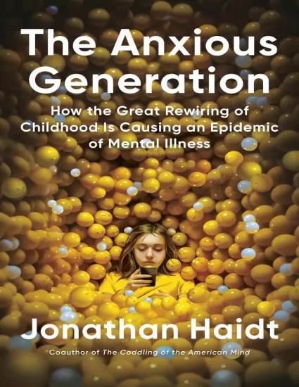 焦虑的一代：童年的伟大重塑如何导致精神疾病的流行 The Anxious Generation: How the Great Rewiring of Childhood is Causing an Epidemic of Mental Illness by Jonathan Haidt-易外刊-英语外刊杂志电子版PDF下载网站