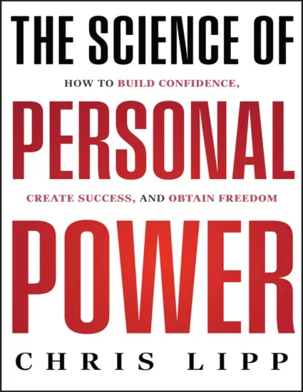 个人力量的科学：如何建立信心、创造成功和获得自由 The Science of Personal Power: How to Build Confidence, Create Success, and Obtain Freedom-易外刊-英语外刊杂志电子版PDF下载网站