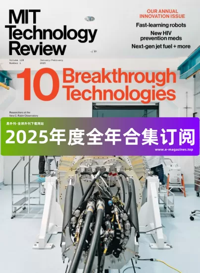 MIT Technology Review 麻省理工科技评论2025年全年合集下载PDF电子版网盘订阅-易外刊-英语外刊杂志电子版PDF下载网站