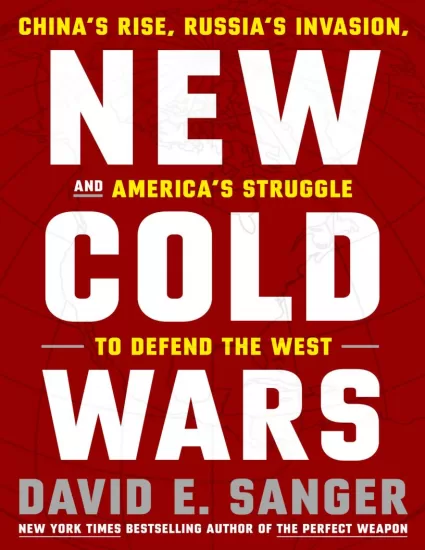 新冷战：中国的崛起、俄罗斯的入侵和美国保卫西方的斗争 New Cold Wars: China’s Rise, Russia’s Invasion, and America’s Struggle to Defend the West by David E. Sanger – eBook Details-易外刊-英语外刊杂志电子版PDF下载网站