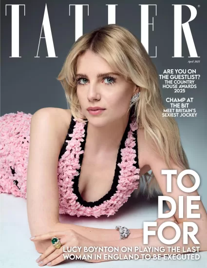 Tatler UK-尚流杂志2025.04月号下载PDF电子版网盘订阅-易外刊-英语外刊杂志电子版PDF下载网站