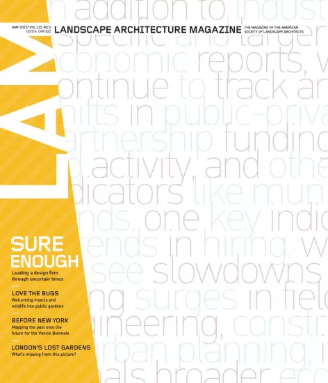 Landscape Architecture Magazine-景观建筑杂志2025.05月号PDF电子版下载订阅-易外刊-英语外刊杂志电子版PDF下载网站