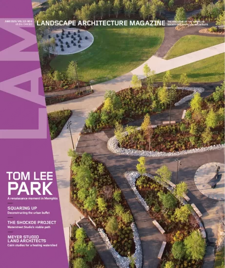 Landscape Architecture Magazine-景观建筑杂志2025.06月号PDF电子版下载订阅-易外刊-英语外刊杂志电子版PDF下载网站