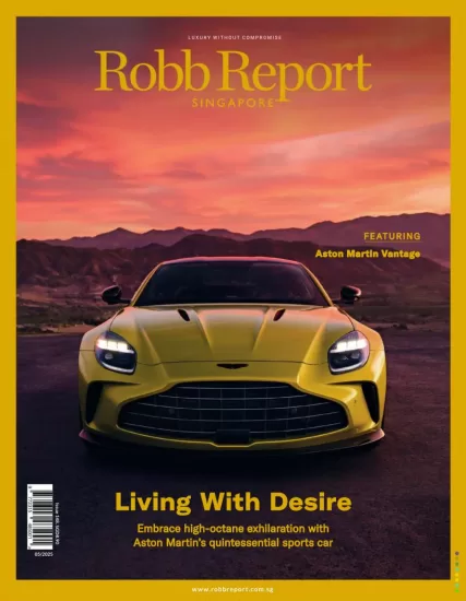 Robb Report Singapore-罗博报告2025.05月号下载PDF电子版订阅杂志-易外刊-英语外刊杂志电子版PDF下载网站