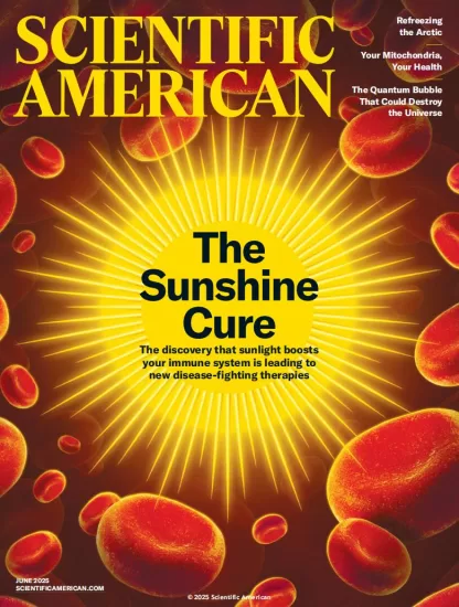 Scientific American-科学美国人2025.06月号下载PDF电子版网盘订阅-易外刊-英语外刊杂志电子版PDF下载网站