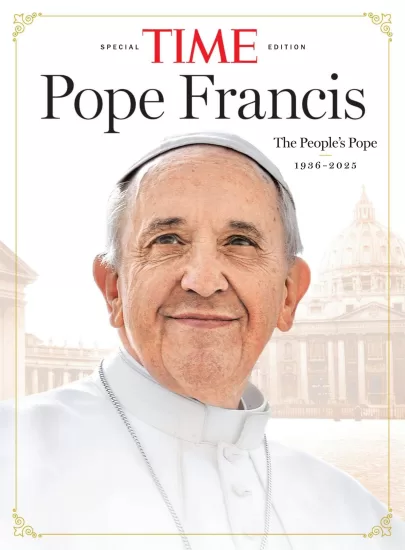 TIME Special Edition - Pope Francis The People's Pope, 2025 时代特刊-教皇弗朗西斯人民的教皇，2025年-易外刊-英语外刊杂志电子版PDF下载网站