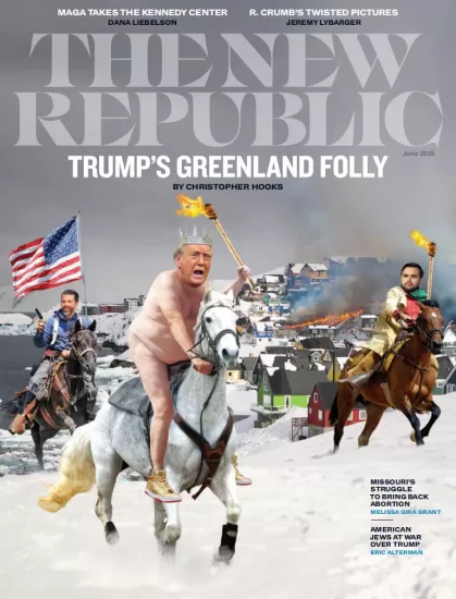 The New Republic-新共和杂志2025.06月号下载订阅-易外刊-英语外刊杂志电子版PDF下载网站