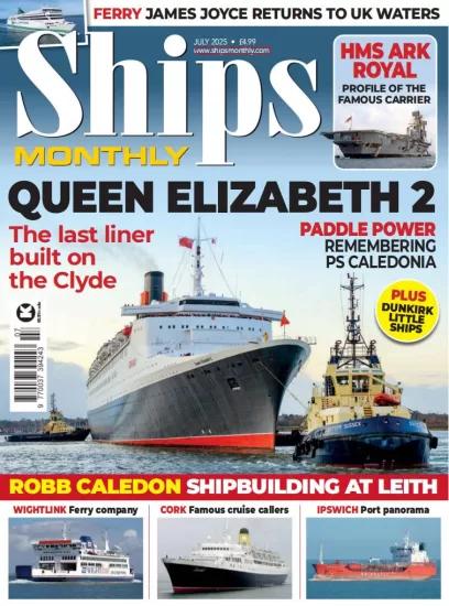 Ships Monthly-船舶月刊2025.07月号下载订阅-易外刊-英语外刊杂志电子版PDF下载网站
