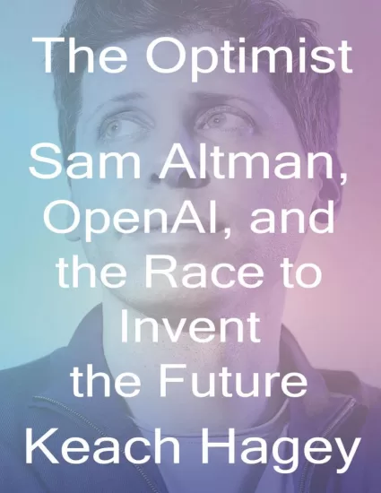 【亚马逊畅销书】乐观主义者：山姆·奥特曼、OpenAI 和发明未来的竞赛 The Optimist: Sam Altman, OpenAI, and the Race to Invent the Future by Keach Hagey-易外刊-英语外刊杂志电子版PDF下载网站