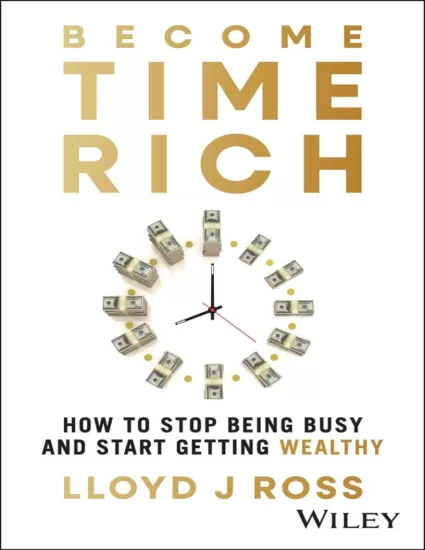 【有声书】成为时间富有者：如何停止忙碌并开启致富之路 Become Time Rich: How to Stop Being Busy and Start Getting Wealthy by Lloyd J. Ross-易外刊-英语外刊杂志电子版PDF下载网站