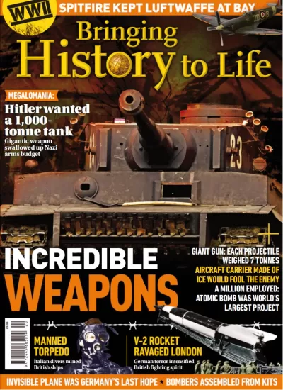 Bringing History to Life - Incredible Weapons, 2025 让历史栩栩如生 - 不可思议的武器，2025-易外刊-英语外刊杂志电子版PDF下载网站