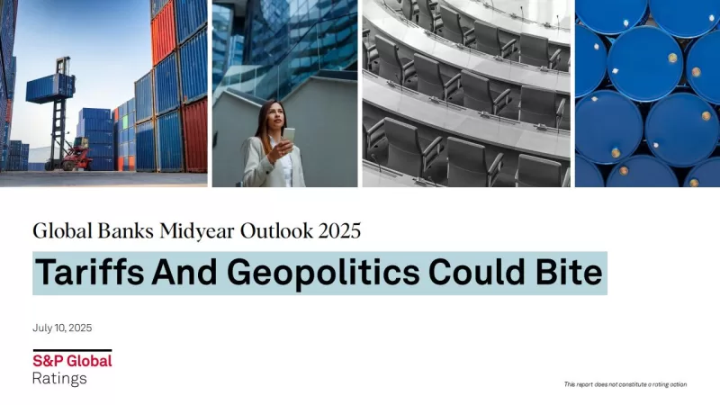 【标普】2025年全球银行年中展望：关税和地缘政治或将带来影响-易外刊-英语外刊杂志电子版PDF下载网站
