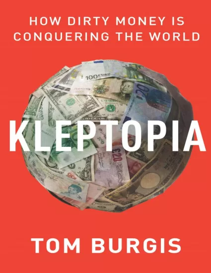 盗贼帝国:黑钱如何征服世界 Kleptopia: How Dirty Money Is Conquering the World-易外刊-英语外刊杂志电子版PDF下载网站