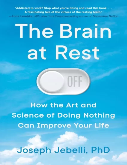 【有声书】休息的大脑：无所事事的艺术和科学如何改善你的生活  The Brain at Rest: How the Art and Science of Doing Nothing Can Improve Your Life by Joseph Jebelli-易外刊-英语外刊杂志电子版PDF下载网站