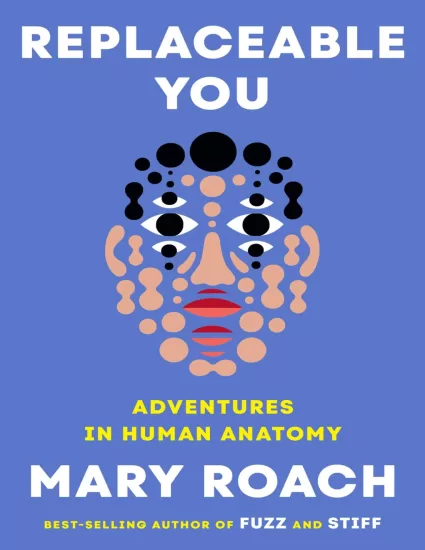 可替代的你：人体解剖学历险记 Replaceable You: Adventures in Human Anatomy by Mary Roach-易外刊-英语外刊杂志电子版PDF下载网站