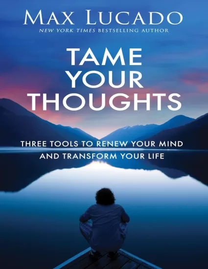 【有声书】驯服你的想法：更新你的思想和改变你的生活的三种工具  Tame Your Thoughts: Three Tools to Renew Your Mind and Transform Your Life by Max Lucado-易外刊-英语外刊杂志电子版PDF下载网站