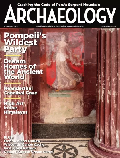 Archaeology-考古学杂志2026.03&04月号-易外刊-英语外刊杂志电子版PDF下载网站