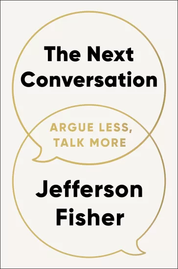 【有声书】下一次对话:少争论,多交流 The Next Conversation: Argue Less, Talk More by Jefferson Fisher-易外刊-英语外刊杂志电子版PDF下载网站