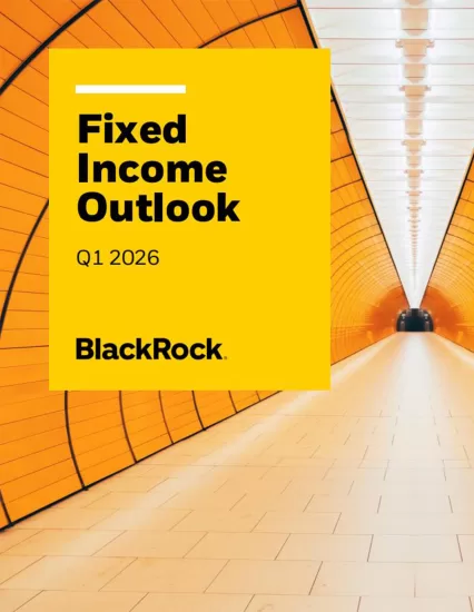 【贝莱德】2026年第一季度：固定收益展望-易外刊-英语外刊杂志电子版PDF下载网站
